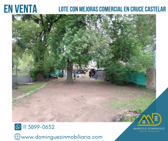 LOTE CON MEJORAS EN VENTA EN CRUCE CASTELAR